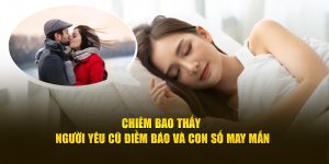 Chiêm bao thấy người yêu cũ