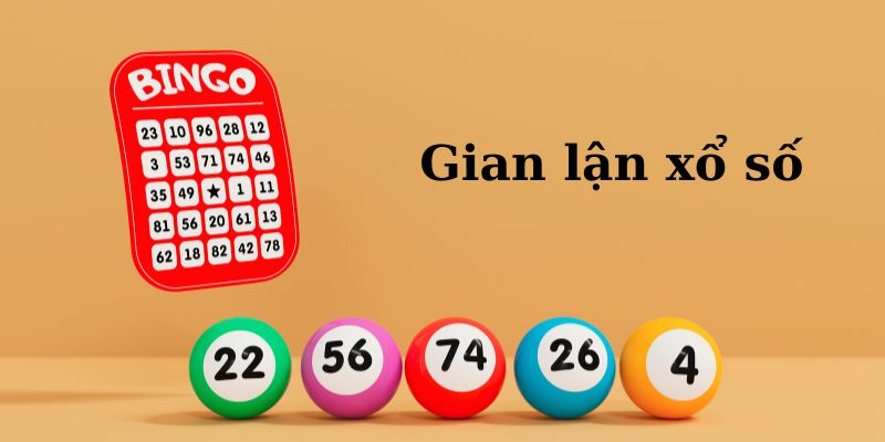 Gian lận xổ số là hành vi bất hợp pháp