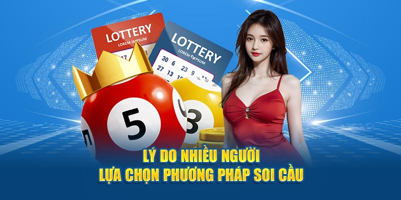 Lý do nhiều người lựa chọn phương pháp soi cầu