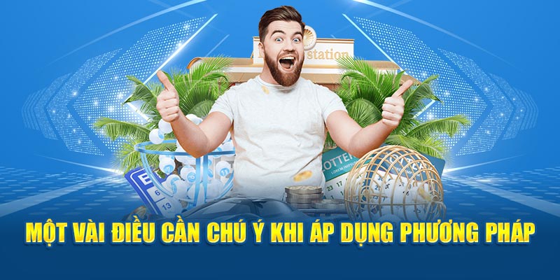 Một vài điều cần chú ý khi áp dụng phương pháp