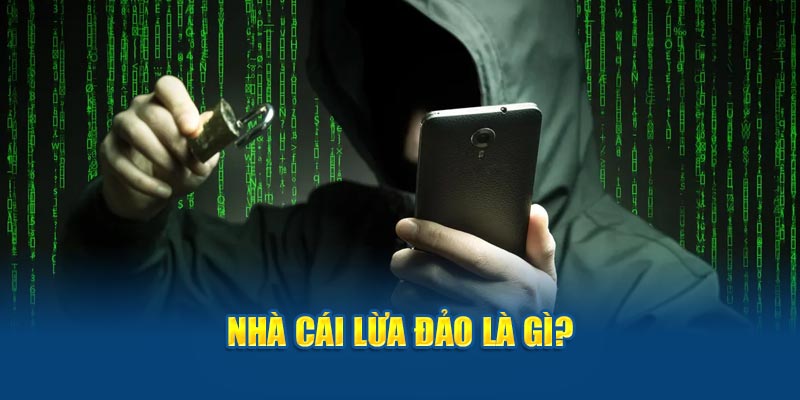 Tìm hiểu nhà cái lừa đảo là gì?