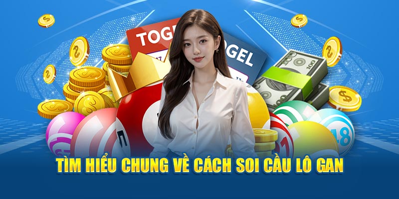 Tìm hiểu chung về cách soi cầu lô gan