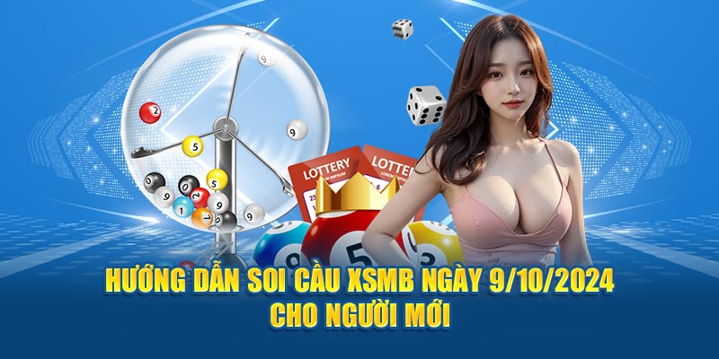 Hướng dẫn thành viên soi cầu XSMB ngày 9/10/2024