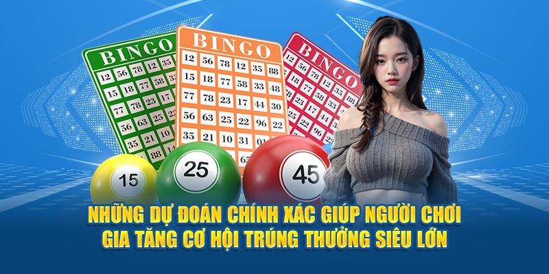 Những dự đoán chính xác giúp người chơi gia tăng cơ hội trúng thưởng siêu lớn.