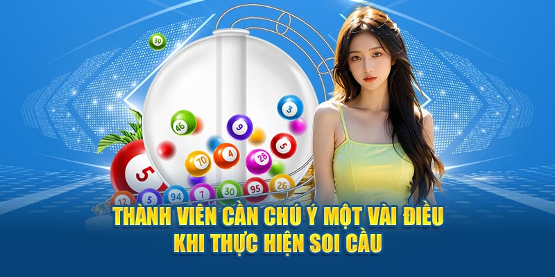 Thành viên cần chú ý một vài điều khi thực hiện soi cầu XSMB ngày 8/10/2024